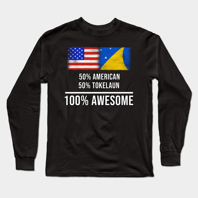 50% American 50% Tokelaun 100% Awesome - Gift for Tokelaun Heritage From Tokelau Long Sleeve T-Shirt by Country Flags